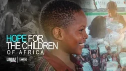 HOPE FOR THE CHILDREN OF AFRICA | Lingap Stories