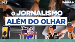 ALÉM do OLHAR: a TRAJETÓRIA de ISADORA no JORNALISMO - Saiba Mais #42