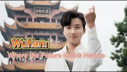 Wuhan: Where the future meets nature