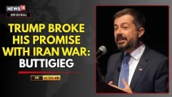 Donald Trump Broke His Promise With Iran War, Says Pete Buttigieg | Trump Iran News | N18G