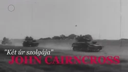 Rejtélyes XX. század - "Két úr szolgája", John Cairncross