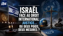 ⚖️ Israel and international law: justice... or a double standard?