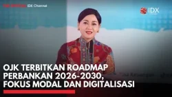 OJK Terbitkan Roadmap Perbankan 2026-2030, Fokus Modal dan Digitalisasi | IDXC UPDATE